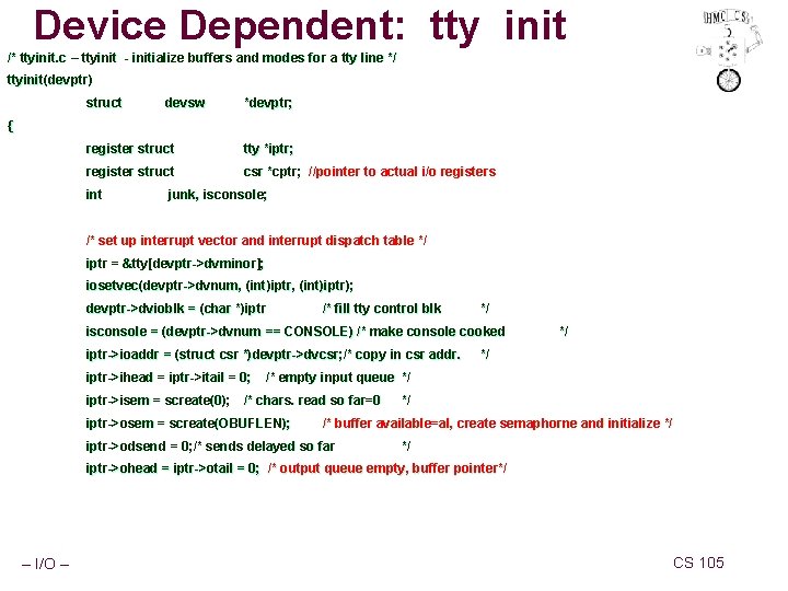 Device Dependent: tty init /* ttyinit. c – ttyinit - initialize buffers and modes