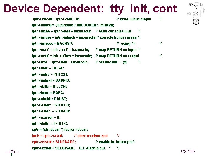 Device Dependent: tty init, cont iptr-> ehead = iptr-> etail = 0; iptr->ehead iptr->etail