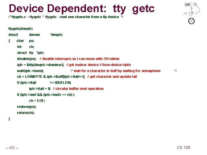 Device Dependent: tty getc /* ttygetc. c – ttygetc * ttygetc - read one