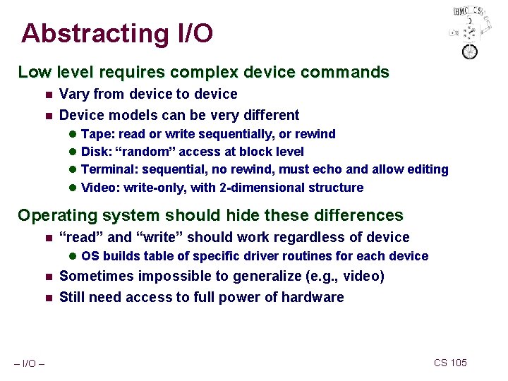 Abstracting I/O Low level requires complex device commands n Vary from device to device