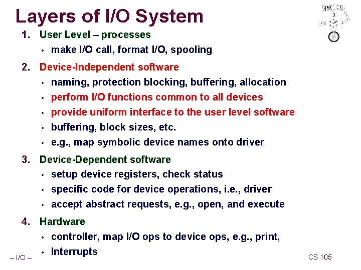 Layers of I/O System 1. User Level – processes • make I/O call, format