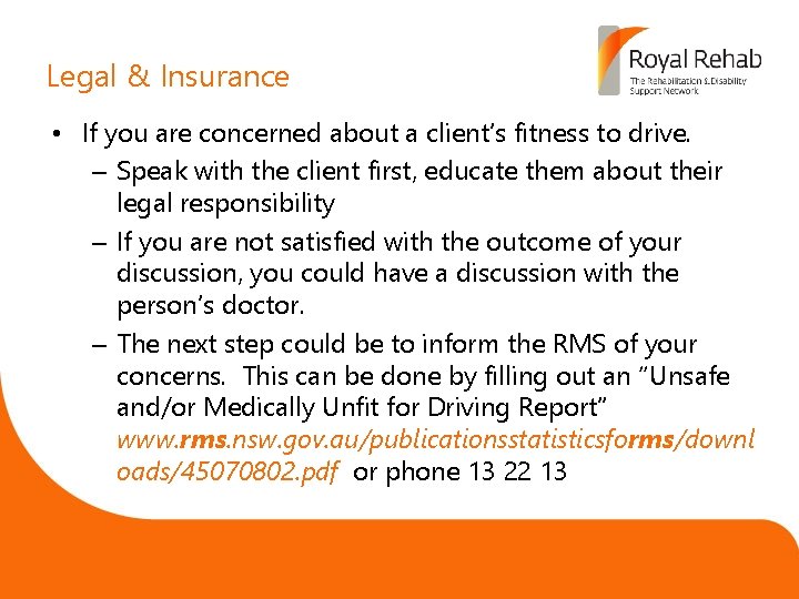 Legal & Insurance • If you are concerned about a client’s fitness to drive.