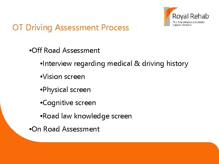 OT Driving Assessment Process • Off Road Assessment • Interview regarding medical & driving