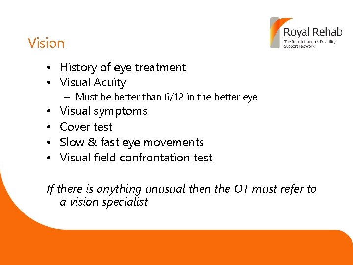 Vision • History of eye treatment • Visual Acuity – Must be better than