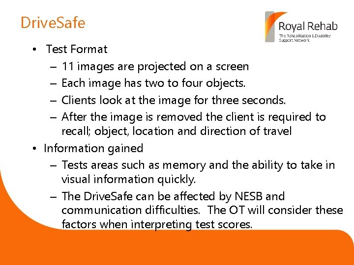 Drive. Safe • Test Format – 11 images are projected on a screen –