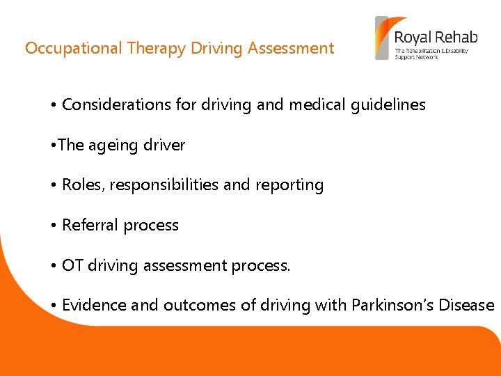 Occupational Therapy Driving Assessment • Considerations for driving and medical guidelines • The ageing
