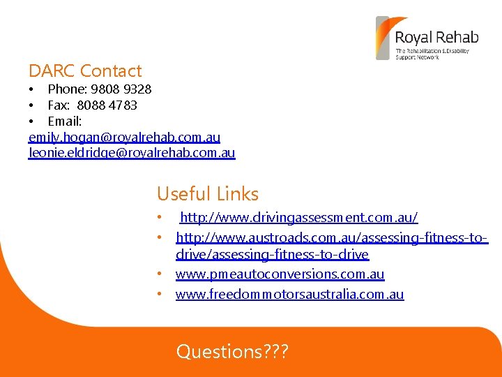 DARC Contact • Phone: 9808 9328 • Fax: 8088 4783 • Email: emily. hogan@royalrehab.