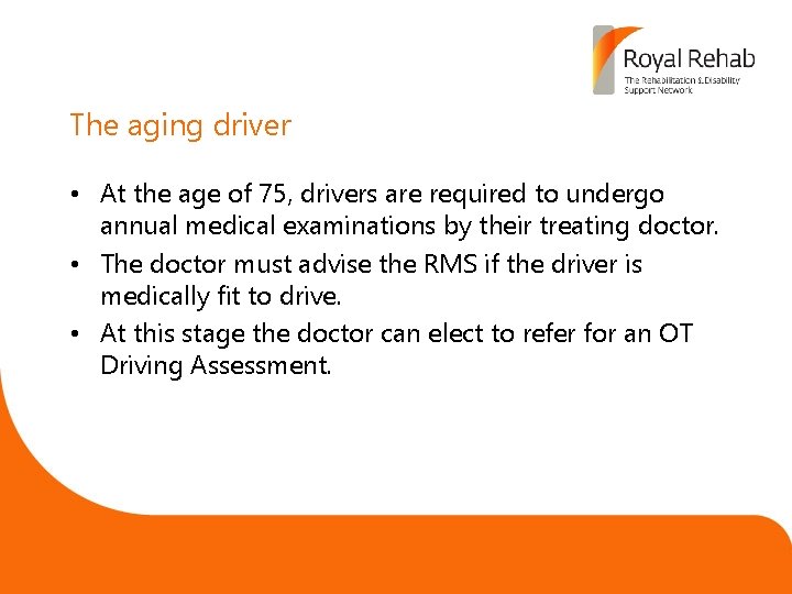 The aging driver • At the age of 75, drivers are required to undergo