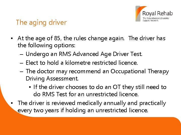 The aging driver • At the age of 85, the rules change again. The