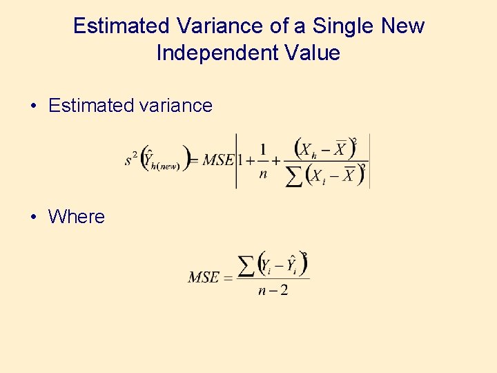 Estimated Variance of a Single New Independent Value • Estimated variance • Where 