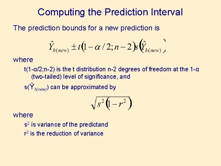 Computing the Prediction Interval The prediction bounds for a new prediction is where t(1