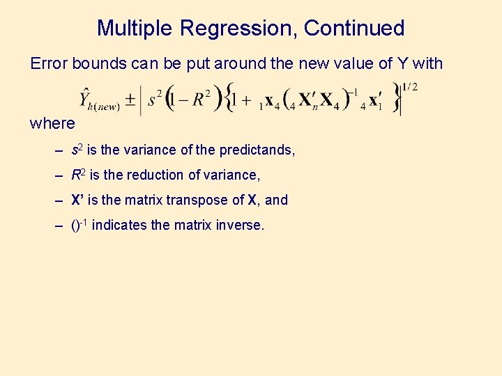 Multiple Regression, Continued Error bounds can be put around the new value of Y