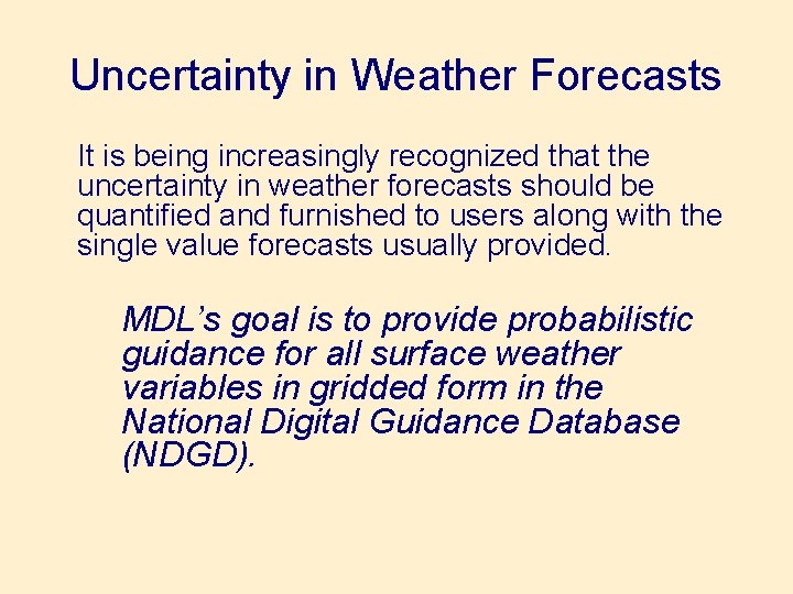 Uncertainty in Weather Forecasts It is being increasingly recognized that the uncertainty in weather