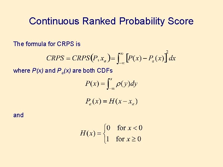 Continuous Ranked Probability Score The formula for CRPS is where P(x) and Pa(x) are