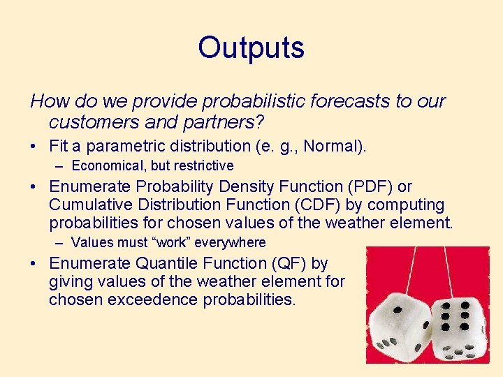 Outputs How do we provide probabilistic forecasts to our customers and partners? • Fit