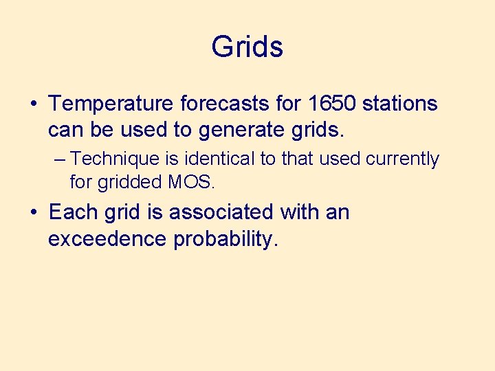 Grids • Temperature forecasts for 1650 stations can be used to generate grids. –