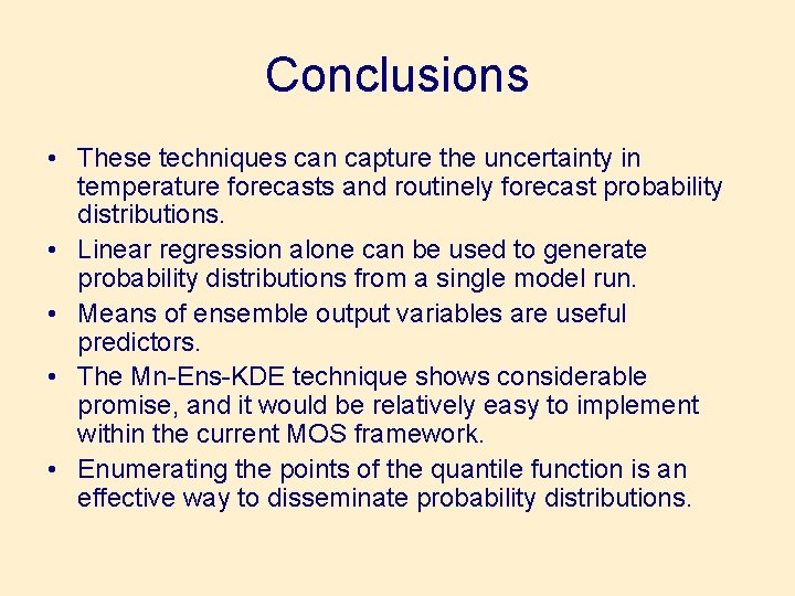 Conclusions • These techniques can capture the uncertainty in temperature forecasts and routinely forecast