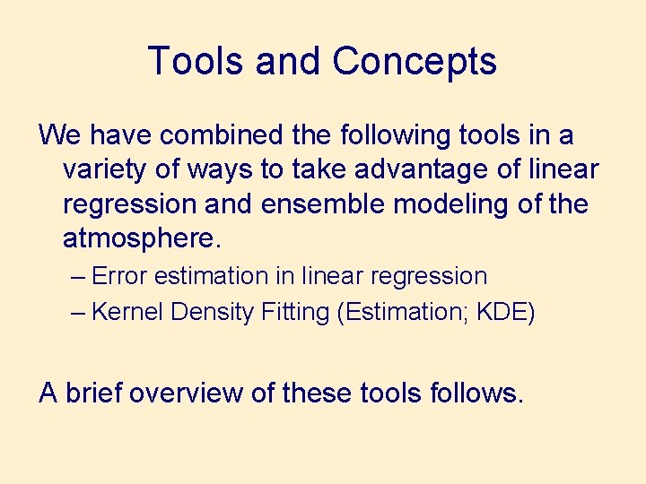 Tools and Concepts We have combined the following tools in a variety of ways