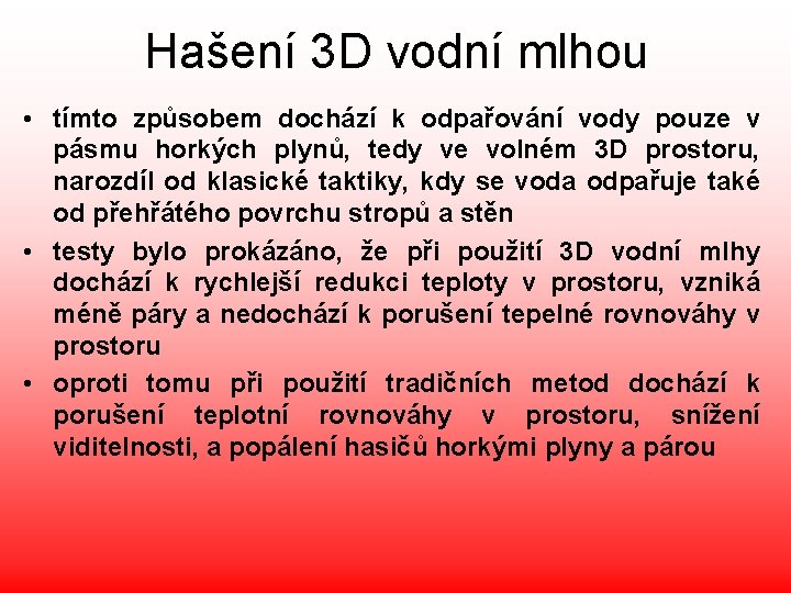 Hašení 3 D vodní mlhou • tímto způsobem dochází k odpařování vody pouze v