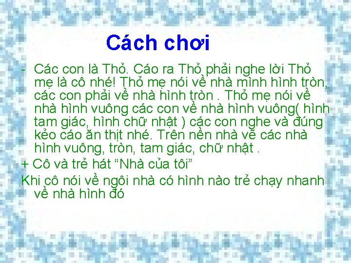 Cách chơi - Các con là Thỏ. Cáo ra Thỏ phải nghe lời Thỏ Cách chơi - Các con là Thỏ. Cáo ra Thỏ phải nghe lời Thỏ