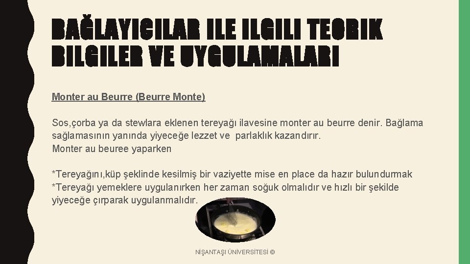 BAĞLAYICILAR ILE ILGILI TEORIK BILGILER VE UYGULAMALARI Monter au Beurre (Beurre Monte) Sos, çorba