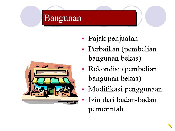 Bangunan • Pajak penjualan • Perbaikan (pembelian bangunan bekas) • Rekondisi (pembelian bangunan bekas)