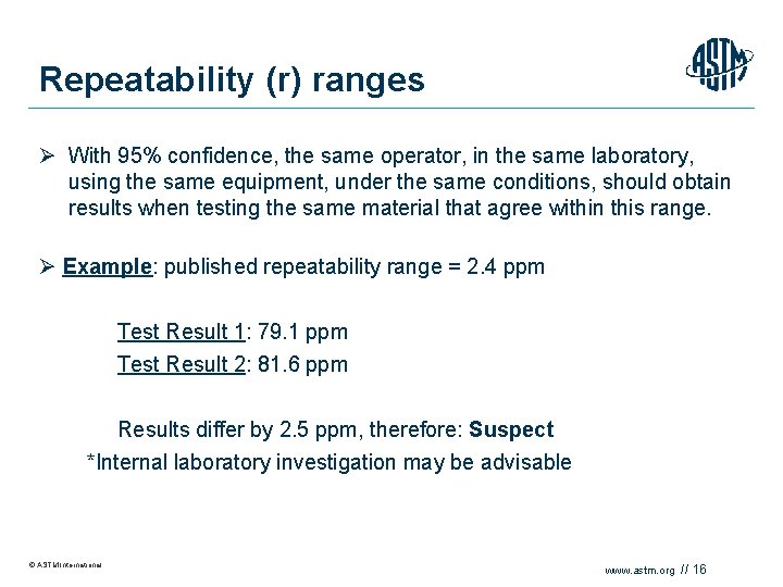 Repeatability (r) ranges Ø With 95% confidence, the same operator, in the same laboratory,