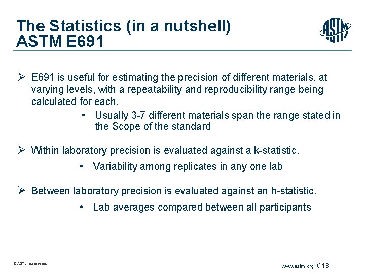 The Statistics (in a nutshell) ASTM E 691 Ø E 691 is useful for