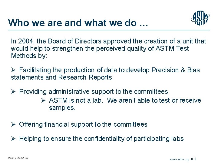 Who we are and what we do … In 2004, the Board of Directors