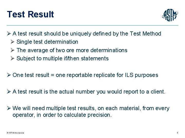 Test Result Ø A test result should be uniquely defined by the Test Method
