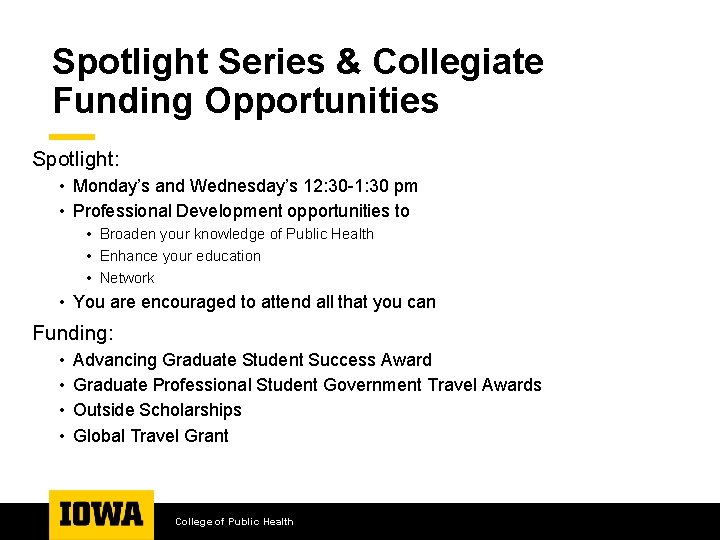 Spotlight Series & Collegiate Funding Opportunities Spotlight: • Monday’s and Wednesday’s 12: 30 -1: