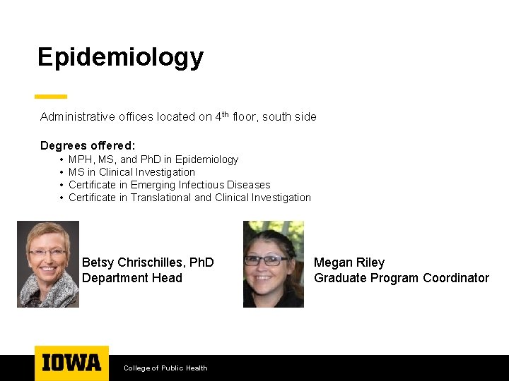 Epidemiology Administrative offices located on 4 th floor, south side Degrees offered: • •