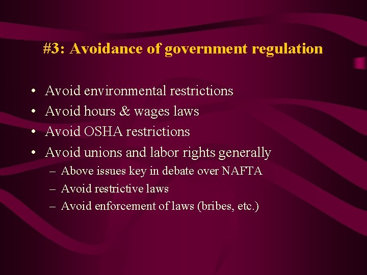 #3: Avoidance of government regulation • • Avoid environmental restrictions Avoid hours & wages