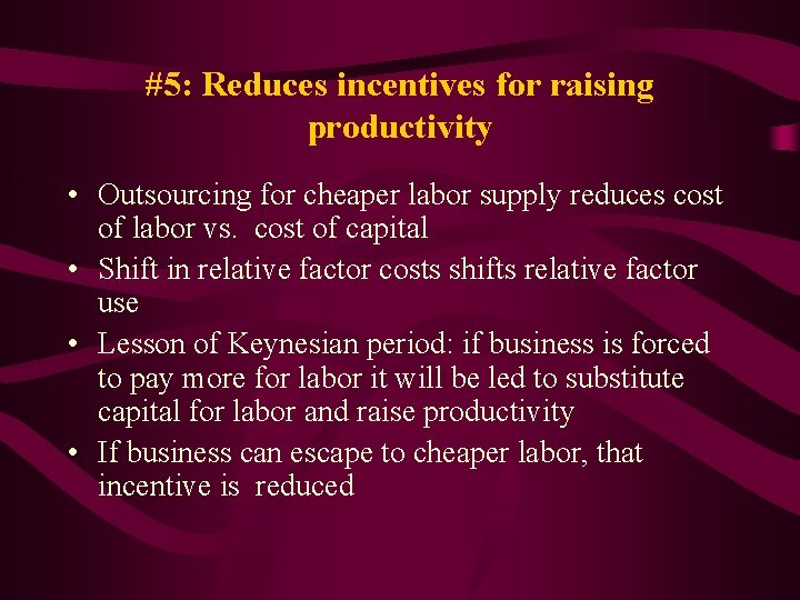 #5: Reduces incentives for raising productivity • Outsourcing for cheaper labor supply reduces cost
