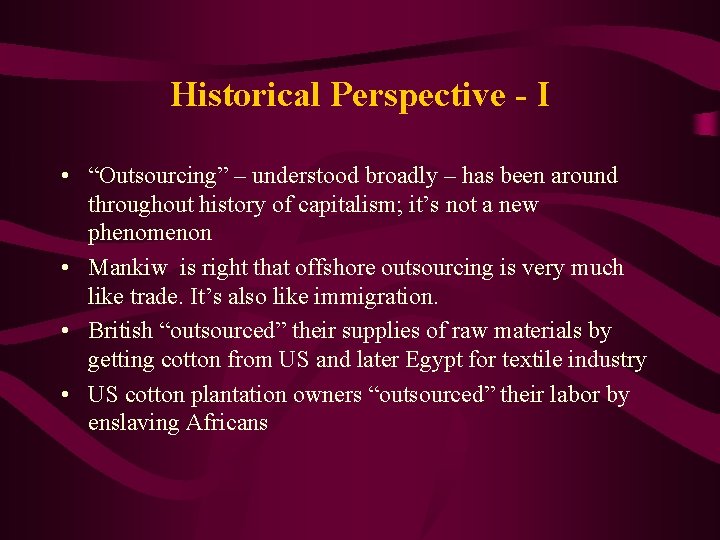 Historical Perspective - I • “Outsourcing” – understood broadly – has been around throughout