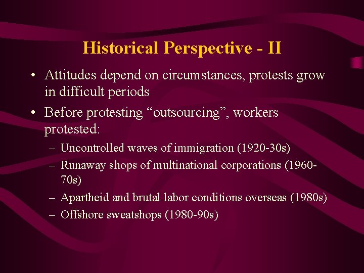 Historical Perspective - II • Attitudes depend on circumstances, protests grow in difficult periods