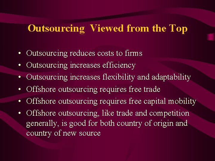 Outsourcing Viewed from the Top • • • Outsourcing reduces costs to firms Outsourcing