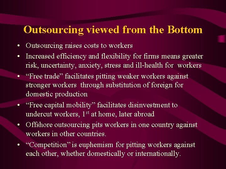 Outsourcing viewed from the Bottom • Outsourcing raises costs to workers • Increased efficiency