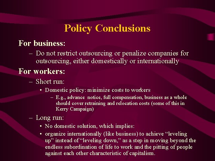 Policy Conclusions For business: – Do not restrict outsourcing or penalize companies for outsourcing,