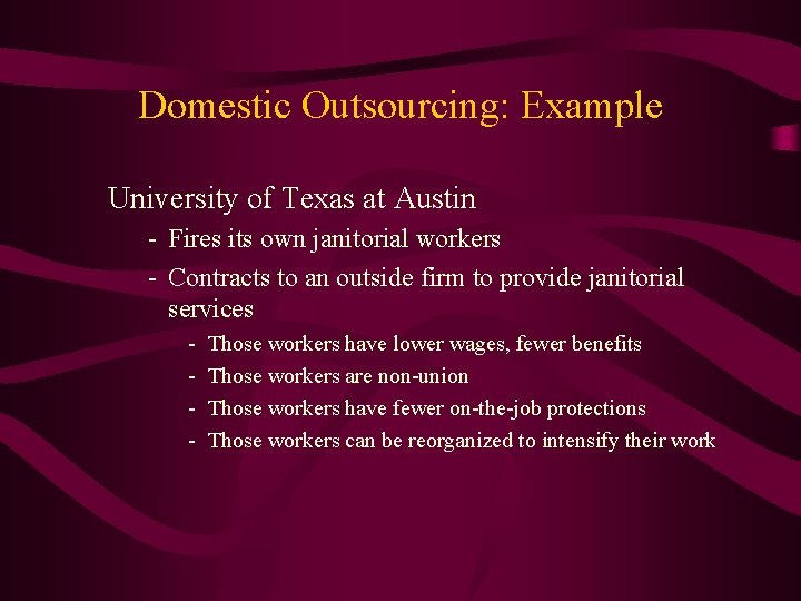 Domestic Outsourcing: Example University of Texas at Austin - Fires its own janitorial workers