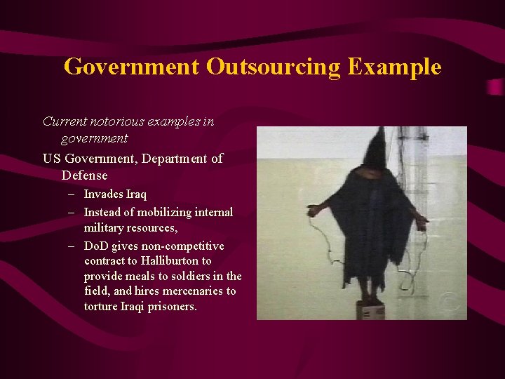 Government Outsourcing Example Current notorious examples in government US Government, Department of Defense –