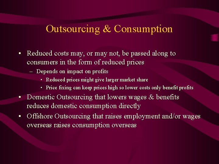 Outsourcing & Consumption • Reduced costs may, or may not, be passed along to