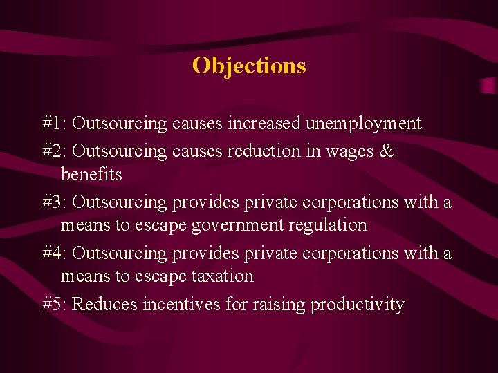 Objections #1: Outsourcing causes increased unemployment #2: Outsourcing causes reduction in wages & benefits