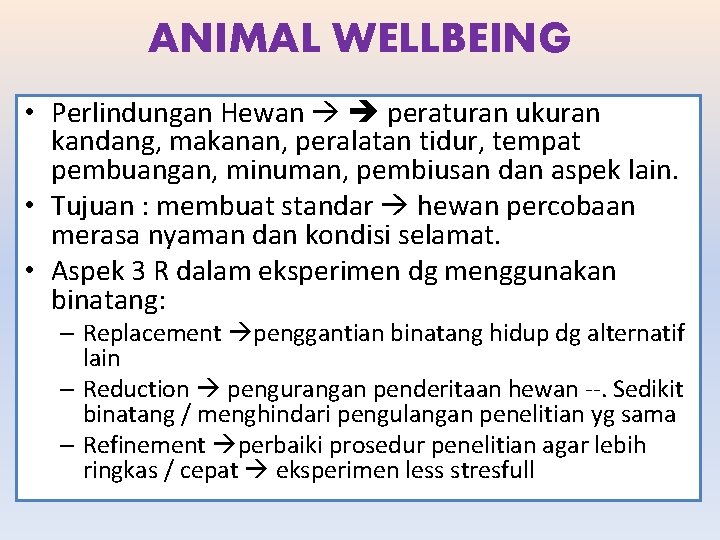 ANIMAL WELLBEING • Perlindungan Hewan peraturan ukuran kandang, makanan, peralatan tidur, tempat pembuangan, minuman,