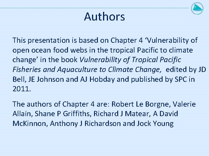 Authors This presentation is based on Chapter 4 ‘Vulnerability of open ocean food webs