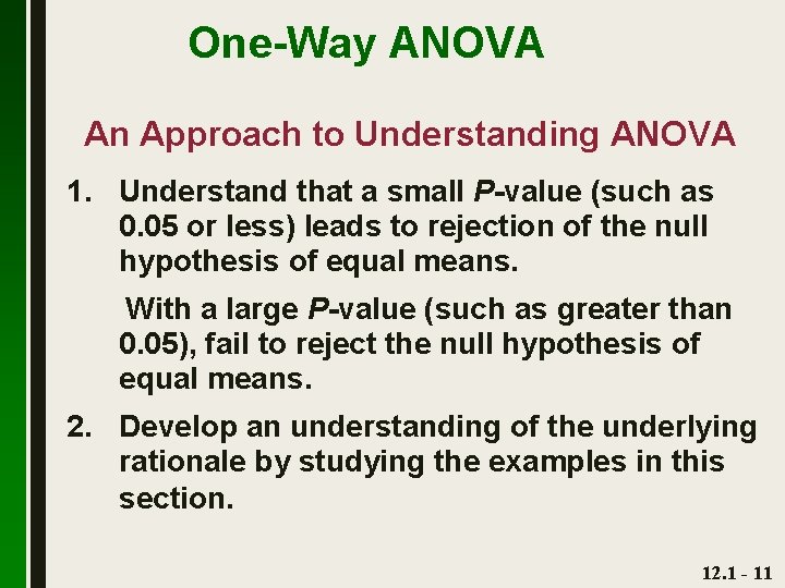 One-Way ANOVA An Approach to Understanding ANOVA 1. Understand that a small P-value (such
