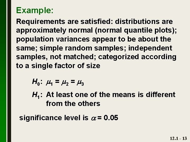 Example: Requirements are satisfied: distributions are approximately normal (normal quantile plots); population variances appear