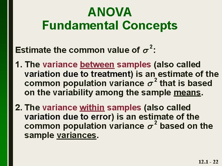 ANOVA Fundamental Concepts 2 Estimate the common value of : 1. The variance between