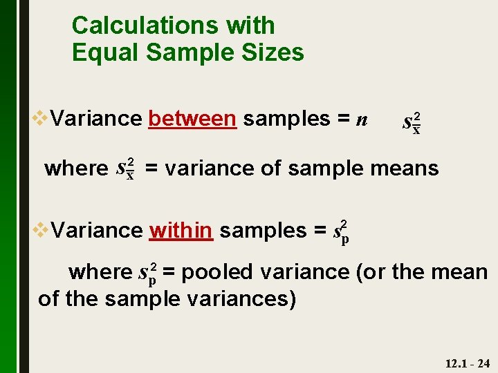 Calculations with Equal Sample Sizes v. Variance between samples = n sx 2 where