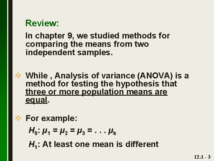 Review: In chapter 9, we studied methods for comparing the means from two independent